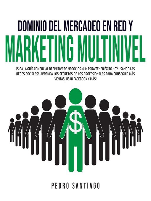 Title details for Dominio del Mercadeo en Red y Marketing Multinivel by Pedro Santiago - Available
